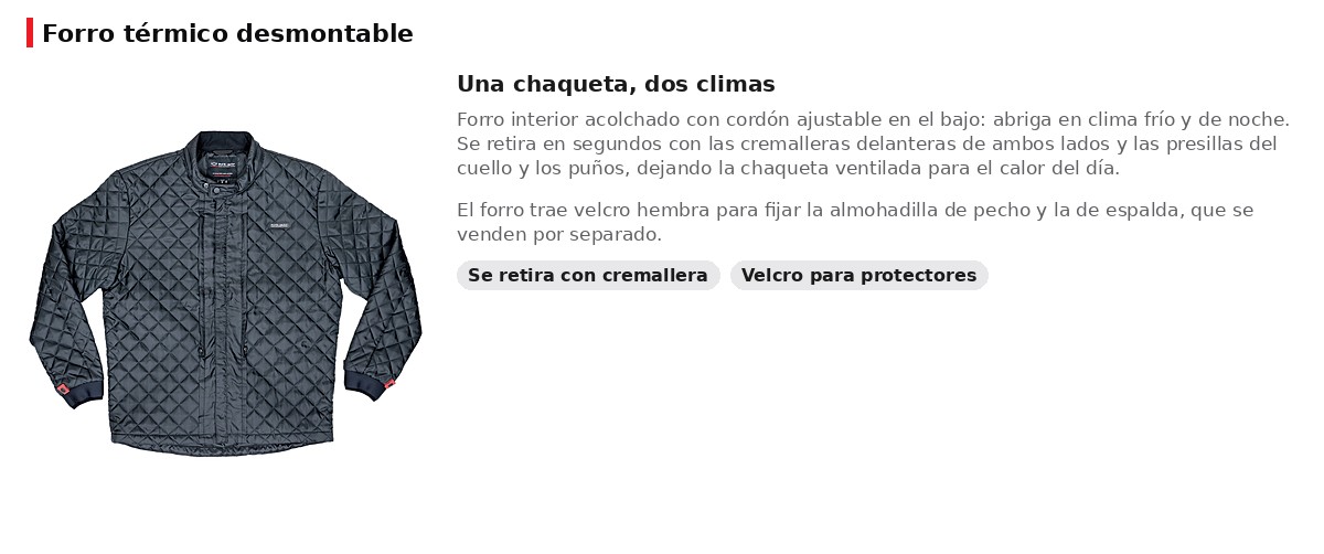 Chaqueta exterior y forro (liner) por separado: velcro para fijar almohadillas de pecho y espalda opcionales, cordón ajustable y presillas para retirar el forro por el cuello y los puños.